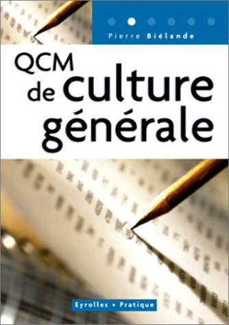 QCM de culture générale: 300 questions et réponses concernant la culture générale