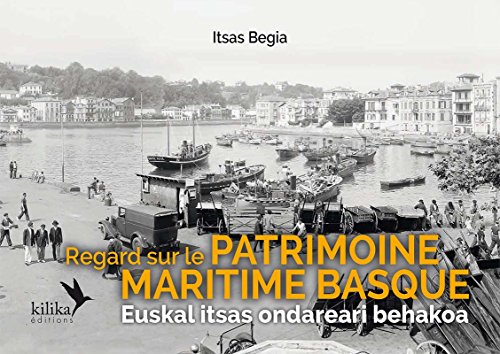 Regards sur le patrimoine maritime basque : Edition bilingue français-basque