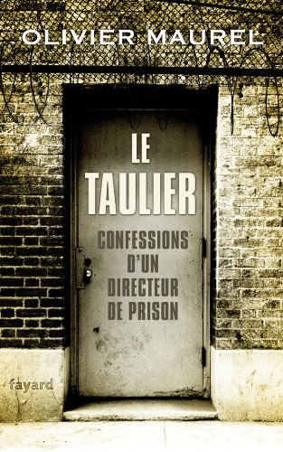 Le Taulier: Confessions d'un directeur de prison