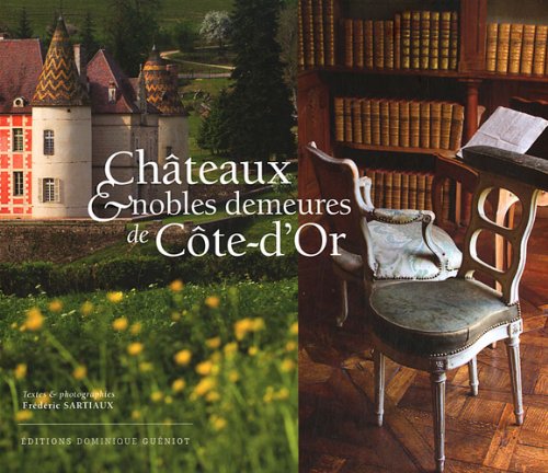 Châteaux & nobles demeures de Côte-d'Or