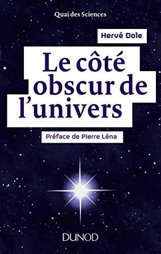 Le côté obscur de l'univers - Préface de Pierre Léna: Préface de Pierre Léna