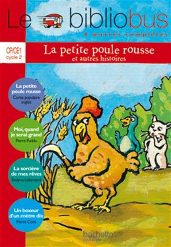 Le Bibliobus n° 11 CP/CE1 Parcours de lecture de 4 oeuvres : La petite poule rousse ; Moi, quand je serai grand ; La sorcière de mes rêves ; Un boxeur d'un mètre dix