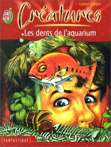 Créatures, Tome 1 : Les dents de l'aquarium