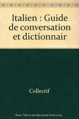 Italien : Guide de conversation et dictionnair
