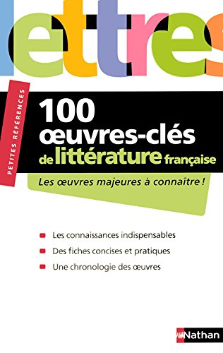 100 OEUVRES-CLES DE LITTERATURE FRANCAISE