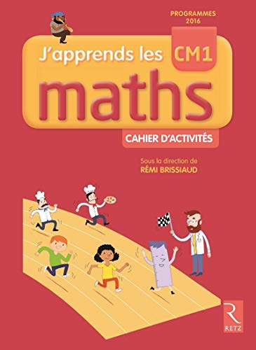 J'apprends les maths CM1 - Programmes 2016