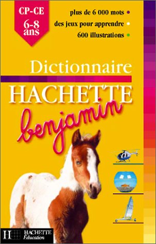 Dictionnaire Hachette Benjamin : CP-CE1, 6-8 ans