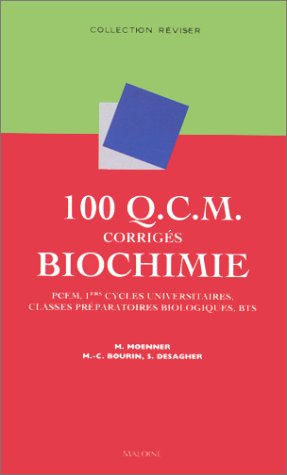 100 Q.C.M. corrigés Biochimie : PCEM, 1ers cycles universitaires, classes préparatoires biologiques, BTS