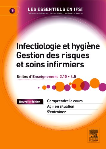 Infectiologie et hygiène - Gestion des risques et soins infirmiers -UE 2.1 et 4.5 - Tome 7