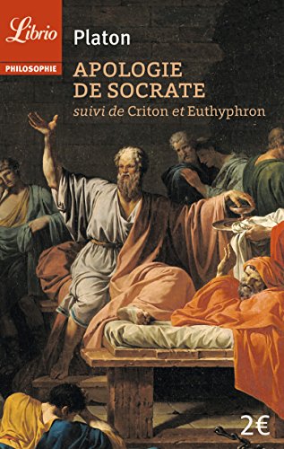 Apologie de Socrate : Suivi de Criton et Euthyphron