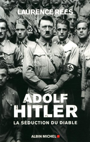 Adolf Hitler: La séduction du diable