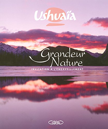 USHUAIA GRANDEUR NATURE - INVITATION A L'EMERVEILL