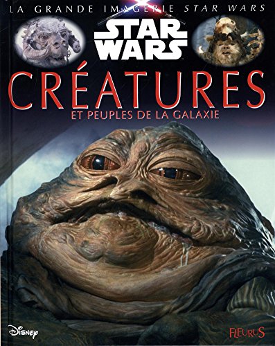 La grande imagerie Star Wars - Les créatures de la Galaxie