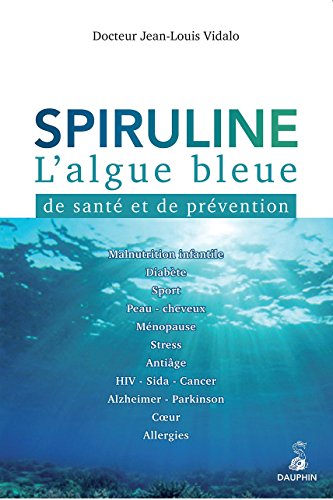 Spiruline : L'algue bleue de santé et de prévention