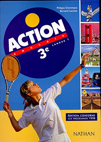 Action, anglais 3e LV1 : livre de l'élève