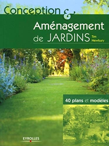 Conception et aménagement de jardins : 40 plans et modèles