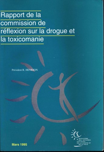 Rapport de la Commission de Réflexion Sur la Drogue et la Toxicomanie