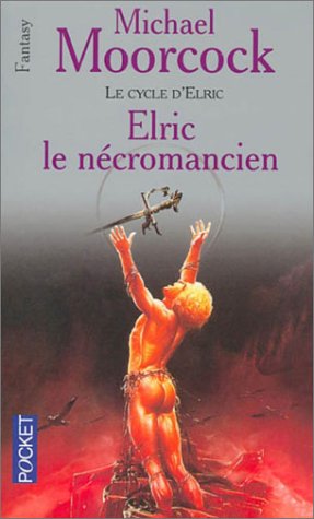 Le Cycle d'Elric, tome 4 : Elric le nécromancien