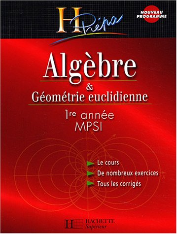 Algèbre - Géométrie euclidienne, MPSI, 1ère année : Cours et exercices corrigés