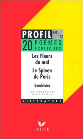 LES FLEURS DU MAL (1857). LE SPLEEN DE PARIS (1869), BAUDELAIRE. 10 textes expliqués