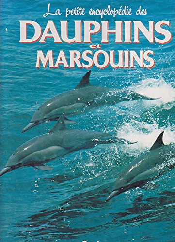 La petite encyclopédie des dauphins et marsouins