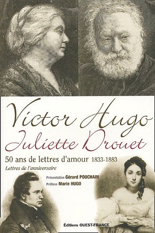 Victor Hugo - Juliette Drouet, 50 lettres d'amour (1833-1883) : Lettres de l'anniversaire