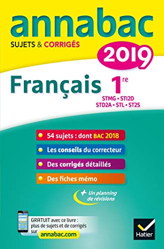 Annales Annabac 2019 Français 1re STMG, STI2D, STD2A, STL, ST2S: sujets et corrigés du bac Première séries technologiques