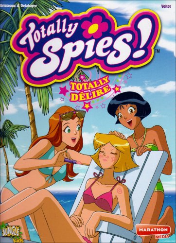 Totally Spies !, Tome 7 : Totally délire