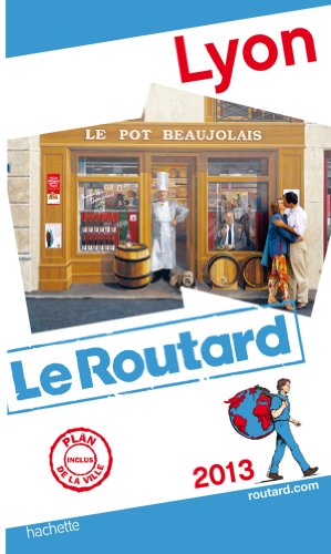 Guide du Routard Lyon 2013
