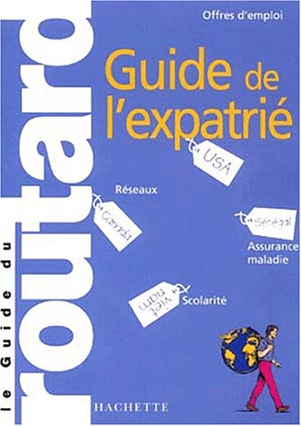 Guide du Routard de l'expatrié 2002/2003