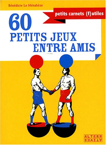 60 PETITS JEUX ENTRE AMI