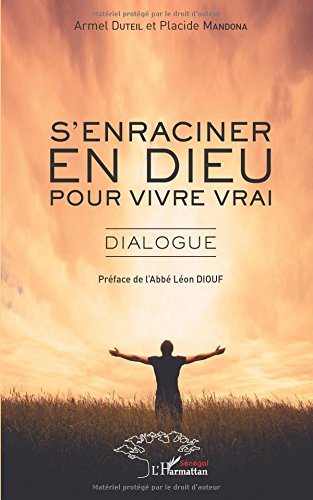S'enraciner en dieu pour vivre vrai: Dialogue