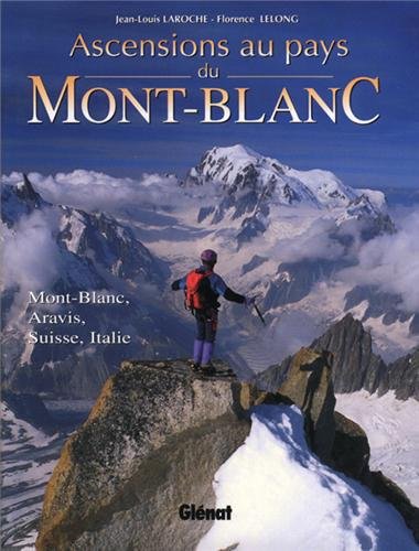 Ascensions au pays du Mont-Blanc. Mont-Blanc, Aravis, Suisse, Italie