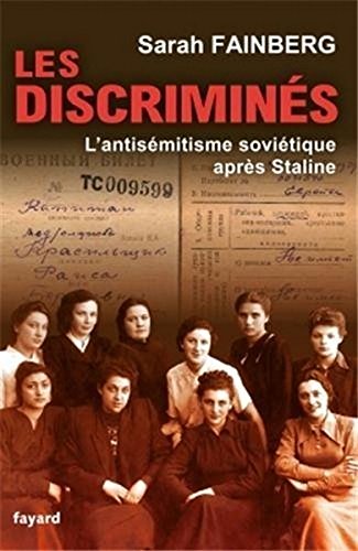 LES DISCRIMINES - L'ANTISEMITISME SOVIETIQUE APRES STALINE - LIVRE + DVD VIDEO ENTRETIEN AVEC SARAH FAINBERG PROPOS RECUEILLIS PAR MATHILDE AYCARD.