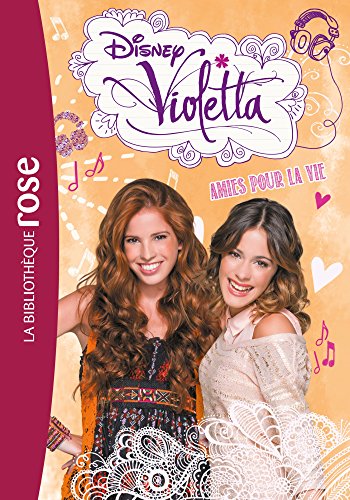 Violetta 06 - Amies pour la vie
