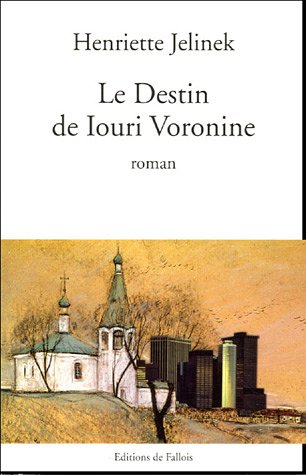 Le Destin de Iouri Voronine - Grand Prix du Roman de l'Académie Française 2005