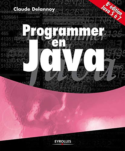 Programmer en Java. Java 5 à 7.