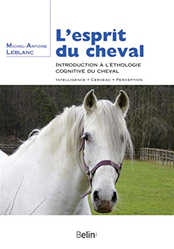L'esprit du cheval : Introduction à l'éthologie cognitive du cheval