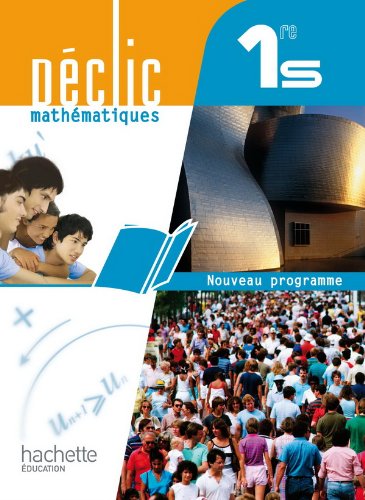 Déclic Mathématiques 1re S - Livre élève Grand format - Edition 2011
