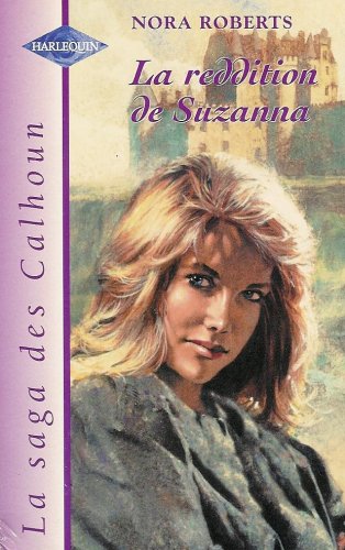 La reddition de Suzanna : Collection : Harlequin la saga Calhoun n° 4
