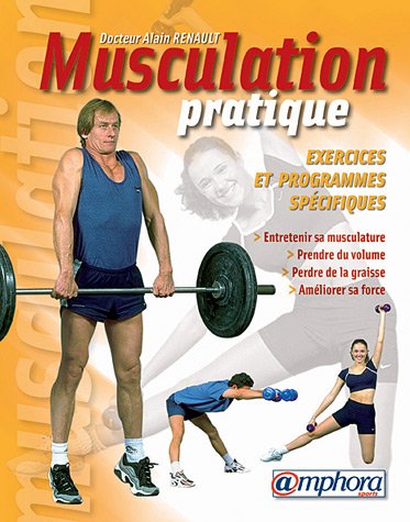 Musculation pratique : Exercices et Programmes spécifiques