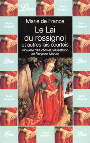 Marie de France : Le Lai du rossignol et autres lai courtois