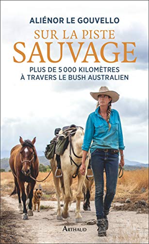 Sur la piste sauvage : Plus de 5000 kilomètres à travers le bush australien