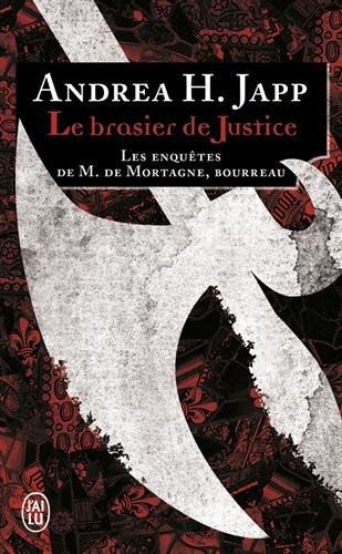 Les enquêtes de M. de Mortagne, bourreau, Tome 1 : Le brasier de justice