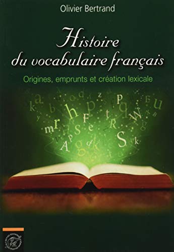 Histoire du vocabulaire français: Origines, emprunts et création lexicale