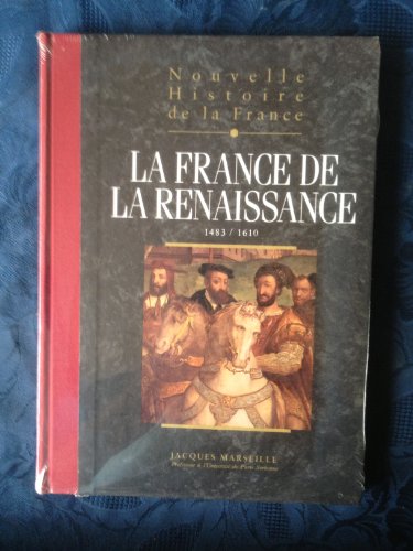 Nouvelle histoire de la France: la France de la Renaissance