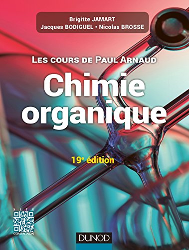 Les cours de Paul Arnaud - Cours de Chimie organique - 19e édition: Cours avec 350 questions et exercices corrigés