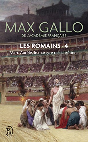 Les Romains, Tome 4 : Marc Aurèle : Le martyre des chrétiens