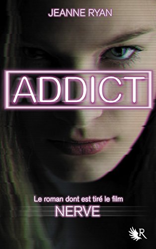 Addict - Nouvelle édition - Le roman qui a inspiré le film Nerve
