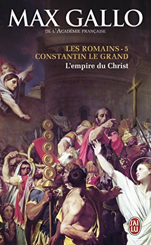 Les Romains, Tome 5 : Constantin le Grand : L'empire du Christ